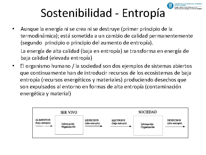 Sostenibilidad - Entropía Aunque la energía ni se crea ni se destruye (primer principio