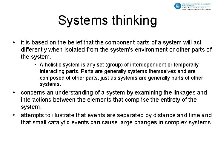 Systems thinking • it is based on the belief that the component parts of