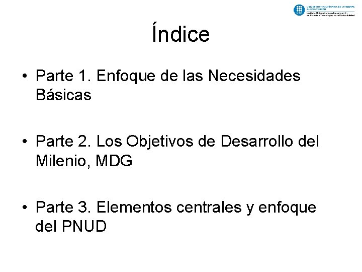 Índice • Parte 1. Enfoque de las Necesidades Básicas • Parte 2. Los Objetivos