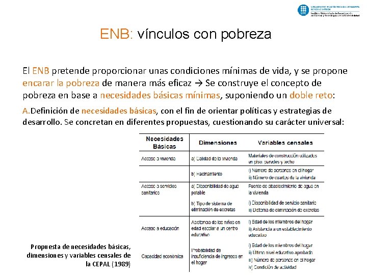 ENB: vínculos con pobreza El ENB pretende proporcionar unas condiciones mínimas de vida, y