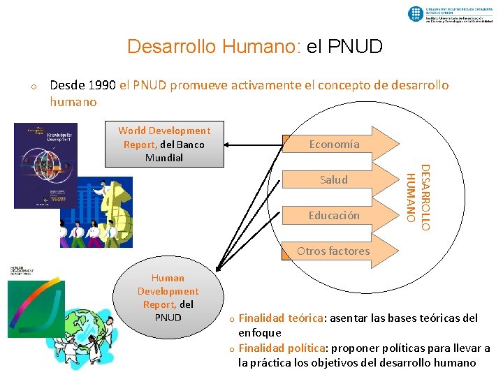 Desarrollo Humano: el PNUD o Desde 1990 el PNUD promueve activamente el concepto de