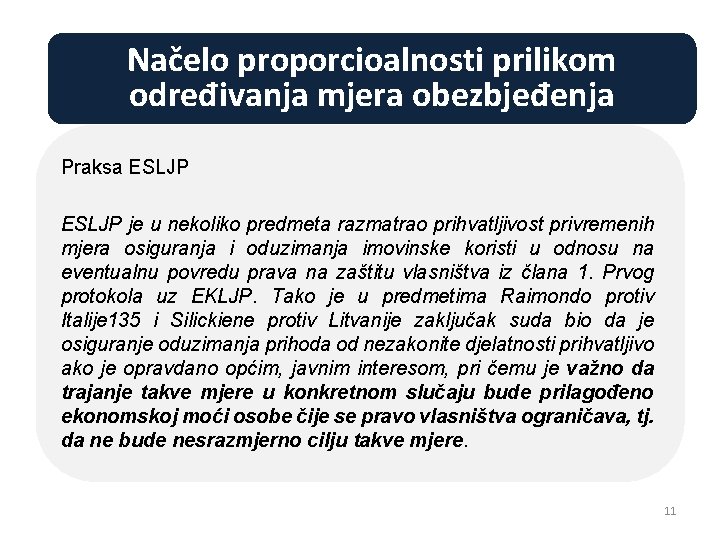 Načelo proporcioalnosti Zloupotreba službenog prilikom položaja određivanja mjera obezbjeđenja Praksa ESLJP je u nekoliko