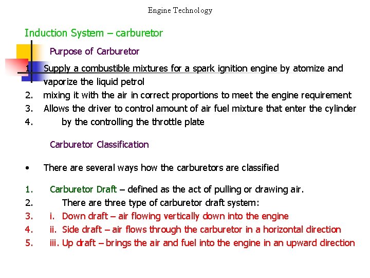 Engine Technology Induction System – carburetor Purpose of Carburetor 1. 2. 3. 4. Supply