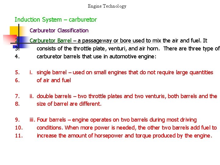 Engine Technology Induction System – carburetor Classification 2. 3. 4. Carburetor Barrel – a