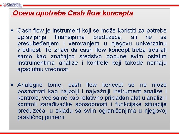 Ocena upotrebe Cash flow koncepta § Cash flow je instrument koji se može koristiti