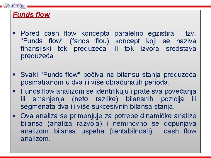 Funds flow § Pored cash flow koncepta paralelno egzistira i tzv. "Funds flow" (fands