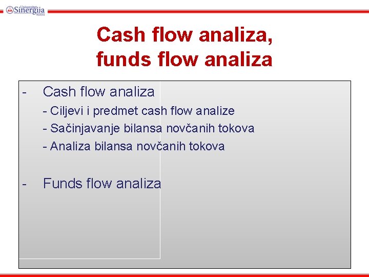 Cash flow analiza, funds flow analiza - Cash flow analiza - Ciljevi i predmet