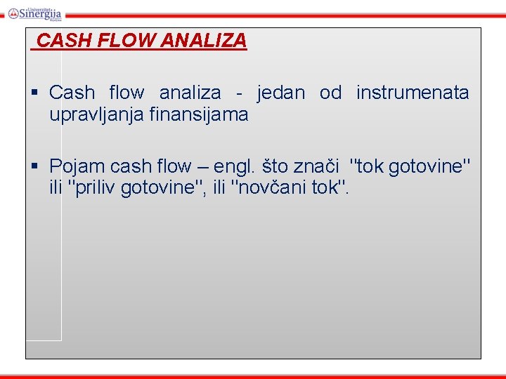 CASH FLOW ANALIZA § Cash flow analiza - jedan od instrumenata upravljanja finansijama §