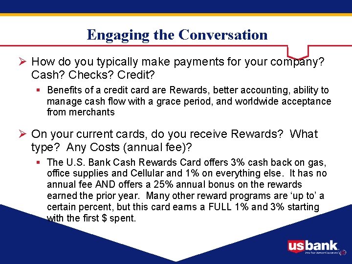 Engaging the Conversation Ø How do you typically make payments for your company? Cash?