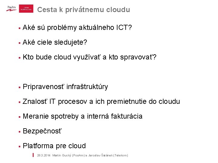 Cesta k privátnemu cloudu § | Aké sú problémy aktuálneho ICT? § Aké ciele