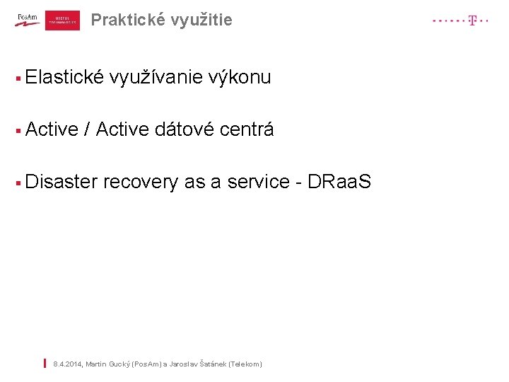 Praktické využitie | § Elastické využívanie výkonu § Active / Active dátové centrá §