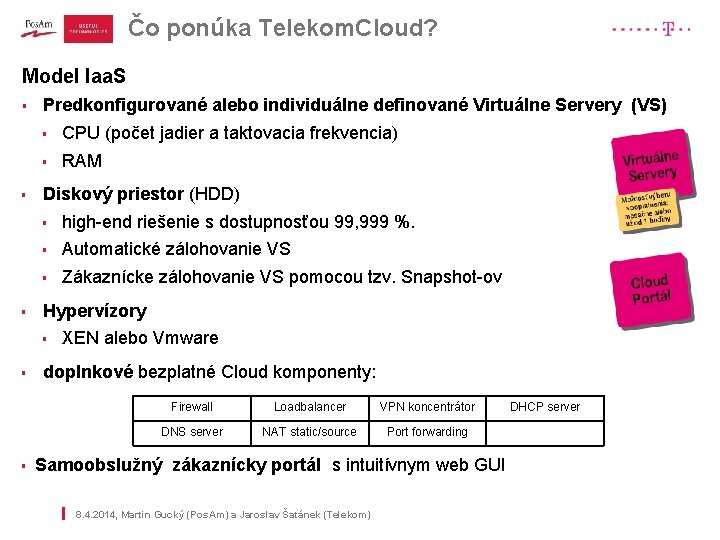 Čo ponúka Telekom. Cloud? Model Iaa. S | § § § Predkonfigurované alebo individuálne