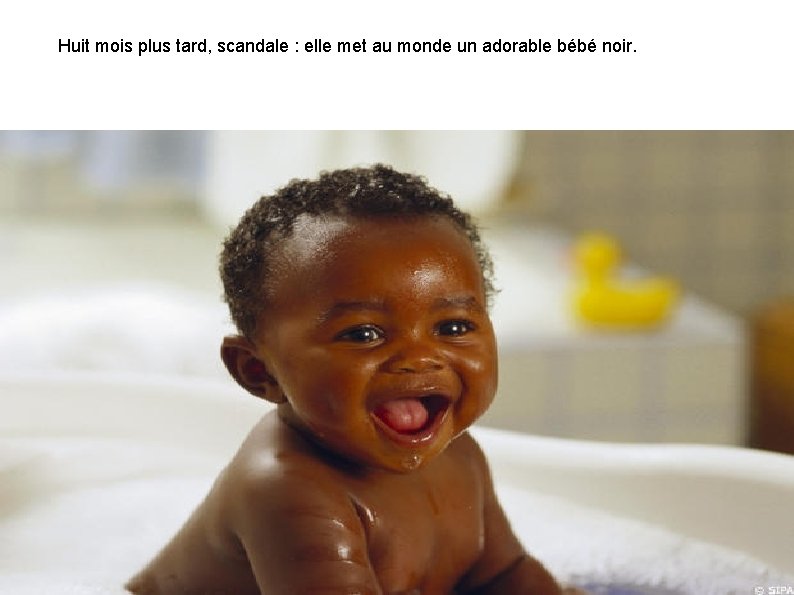 Huit mois plus tard, scandale : elle met au monde un adorable bébé noir.