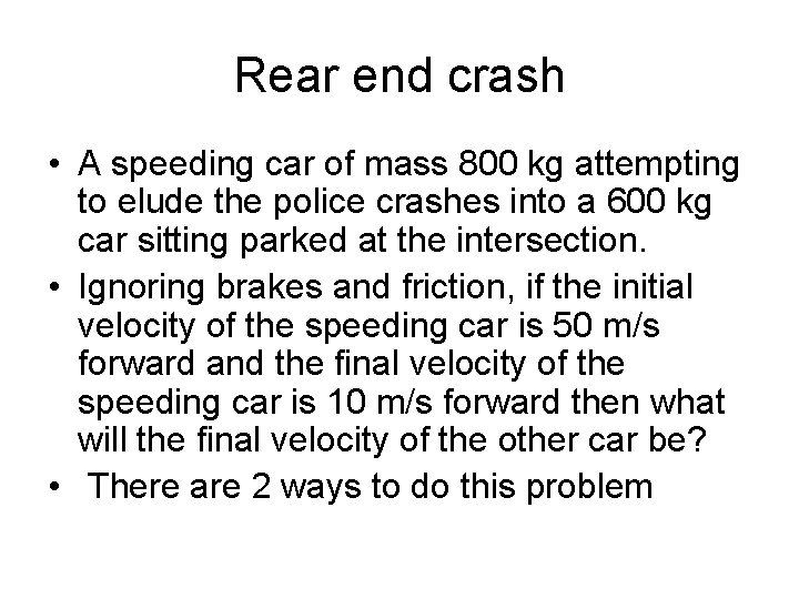 Rear end crash • A speeding car of mass 800 kg attempting to elude Rear end crash • A speeding car of mass 800 kg attempting to elude
