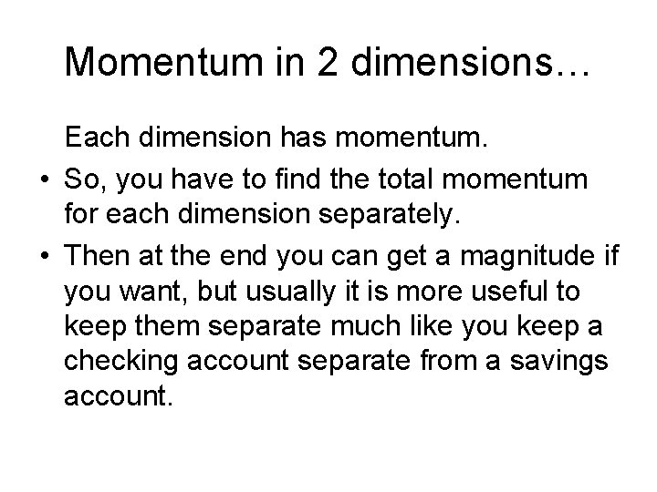 Momentum in 2 dimensions… Each dimension has momentum. • So, you have to find Momentum in 2 dimensions… Each dimension has momentum. • So, you have to find