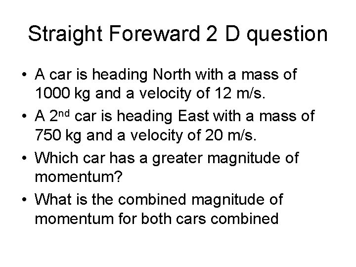 Straight Foreward 2 D question • A car is heading North with a mass Straight Foreward 2 D question • A car is heading North with a mass