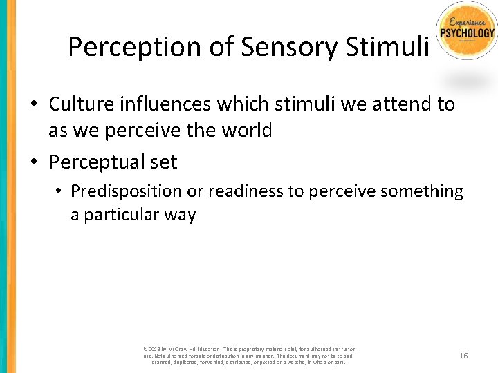 Perception of Sensory Stimuli • Culture influences which stimuli we attend to as we