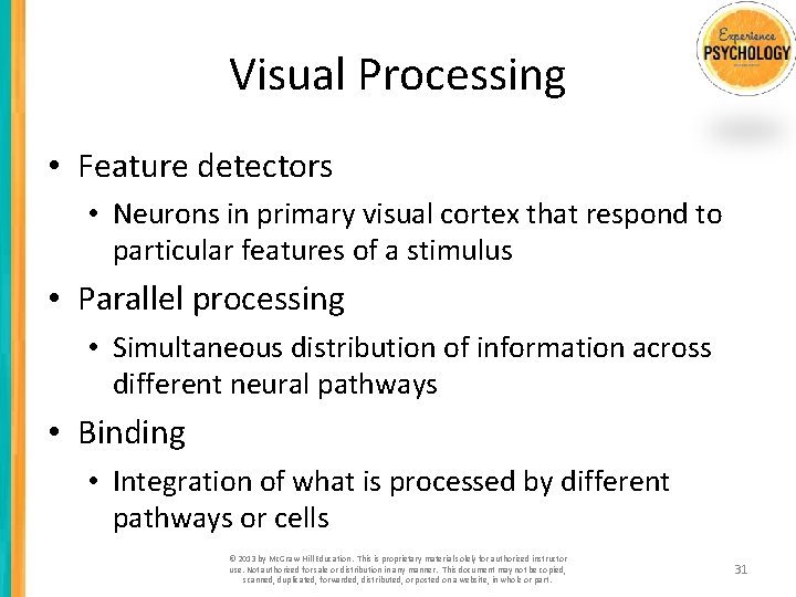 Visual Processing • Feature detectors • Neurons in primary visual cortex that respond to