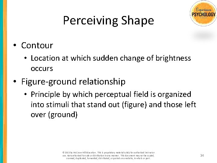 Perceiving Shape • Contour • Location at which sudden change of brightness occurs •