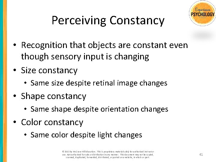 Perceiving Constancy • Recognition that objects are constant even though sensory input is changing