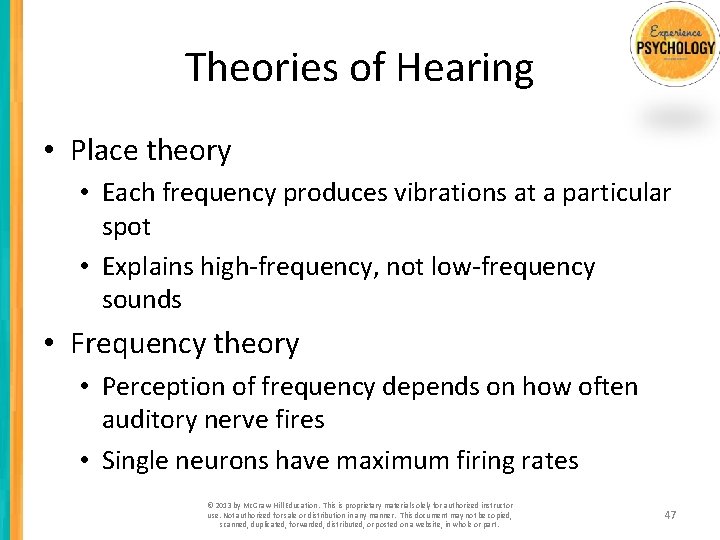 Theories of Hearing • Place theory • Each frequency produces vibrations at a particular