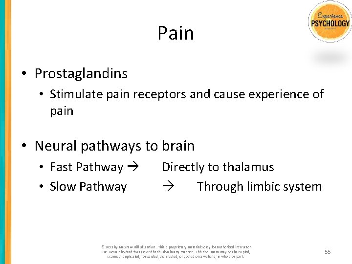 Pain • Prostaglandins • Stimulate pain receptors and cause experience of pain • Neural