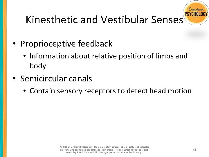 Kinesthetic and Vestibular Senses • Proprioceptive feedback • Information about relative position of limbs