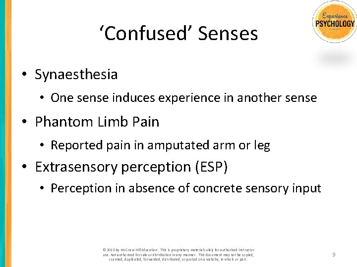 ‘Confused’ Senses • Synaesthesia • One sense induces experience in another sense • Phantom