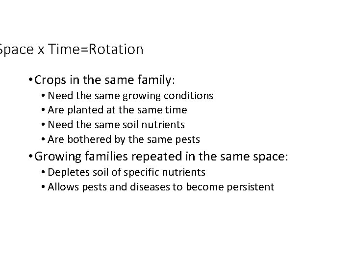 Space x Time=Rotation • Crops in the same family: • Need the same growing