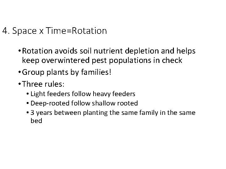 4. Space x Time=Rotation • Rotation avoids soil nutrient depletion and helps keep overwintered