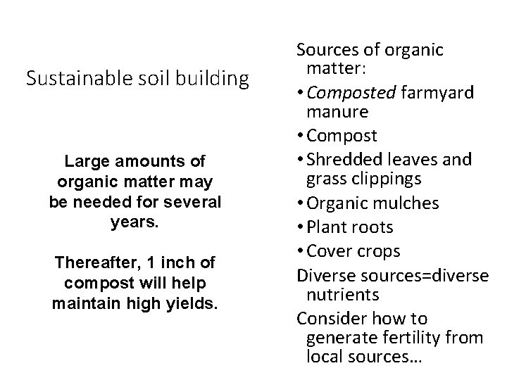 Sustainable soil building Large amounts of organic matter may be needed for several years.