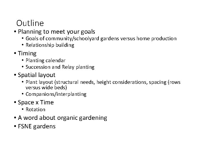 Outline • Planning to meet your goals • Goals of community/schoolyard gardens versus home