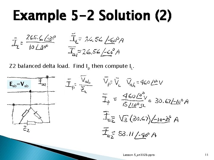 Example 5 -2 Solution (2) Z 2 balanced delta load. Find Ip then compute