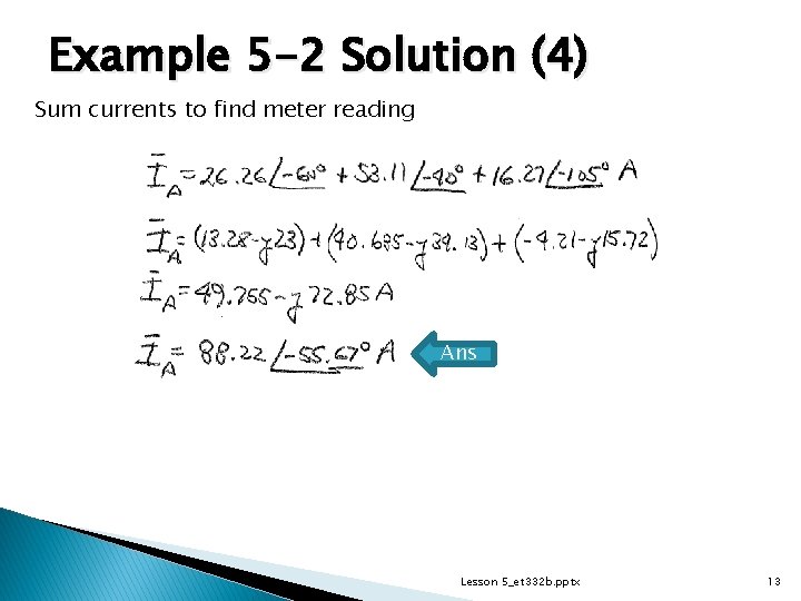 Example 5 -2 Solution (4) Sum currents to find meter reading Ans Lesson 5_et