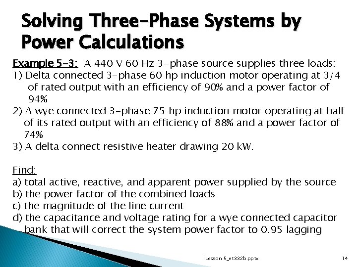 Solving Three-Phase Systems by Power Calculations Example 5 -3: A 440 V 60 Hz