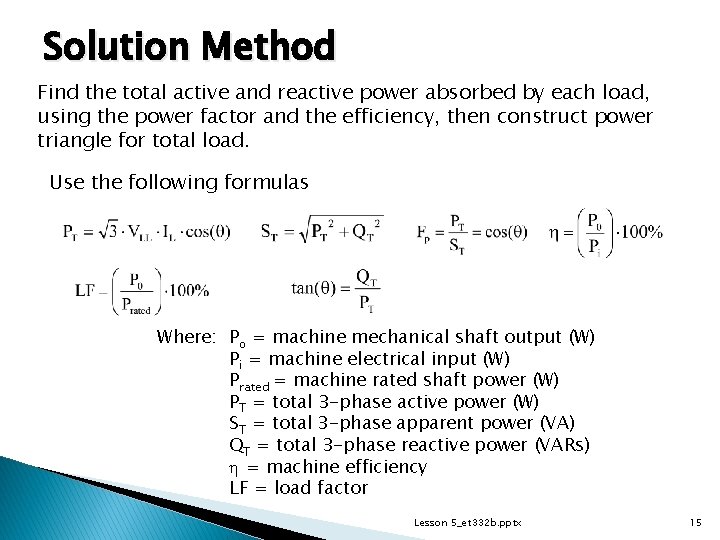 Solution Method Find the total active and reactive power absorbed by each load, using