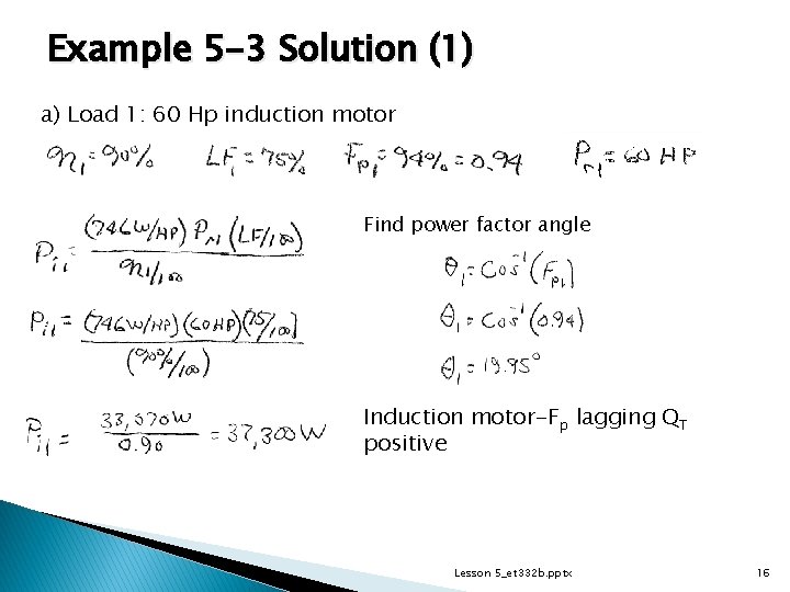 Example 5 -3 Solution (1) a) Load 1: 60 Hp induction motor Find power