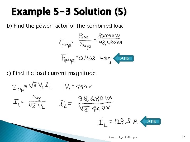 Example 5 -3 Solution (5) b) Find the power factor of the combined load