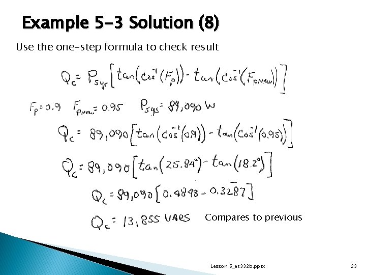 Example 5 -3 Solution (8) Use the one-step formula to check result Compares to
