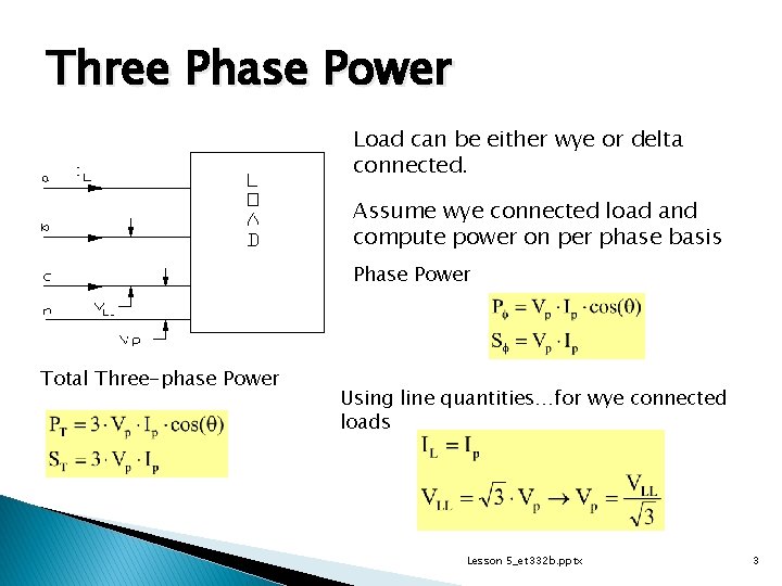 Three Phase Power Load can be either wye or delta connected. Assume wye connected