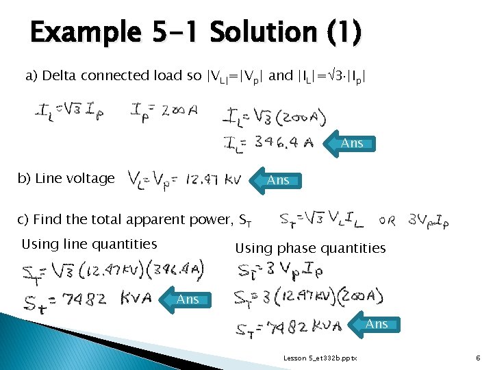 Example 5 -1 Solution (1) a) Delta connected load so |VL|=|Vp| and |IL|= 3