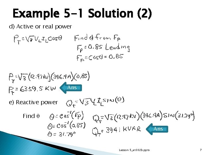 Example 5 -1 Solution (2) d) Active or real power Ans e) Reactive power