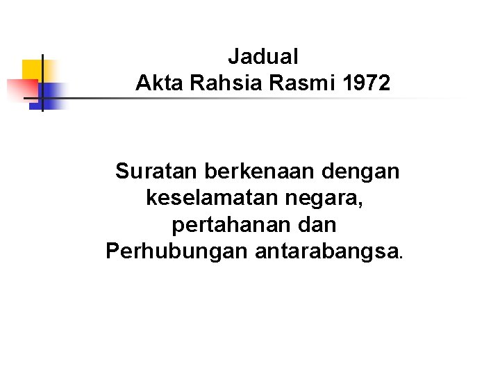 Jadual Akta Rahsia Rasmi 1972 Suratan berkenaan dengan keselamatan negara, pertahanan dan Perhubungan antarabangsa.