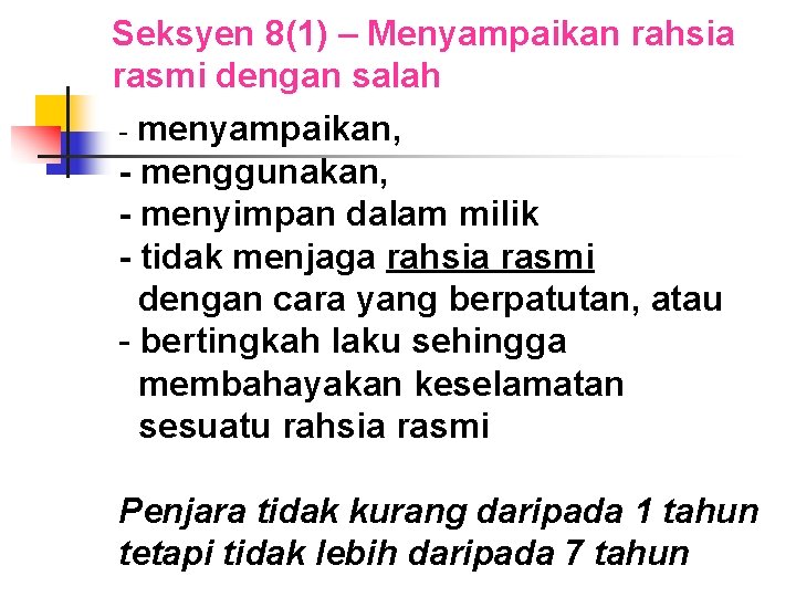 Seksyen 8(1) – Menyampaikan rahsia rasmi dengan salah - menyampaikan, - menggunakan, - menyimpan