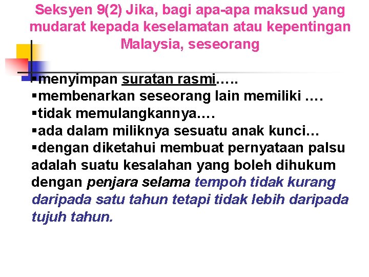 Seksyen 9(2) Jika, bagi apa-apa maksud yang mudarat kepada keselamatan atau kepentingan Malaysia, seseorang