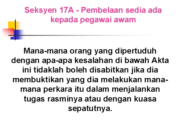 Seksyen 17 A - Pembelaan sedia ada kepada pegawai awam Mana-mana orang yang dipertuduh