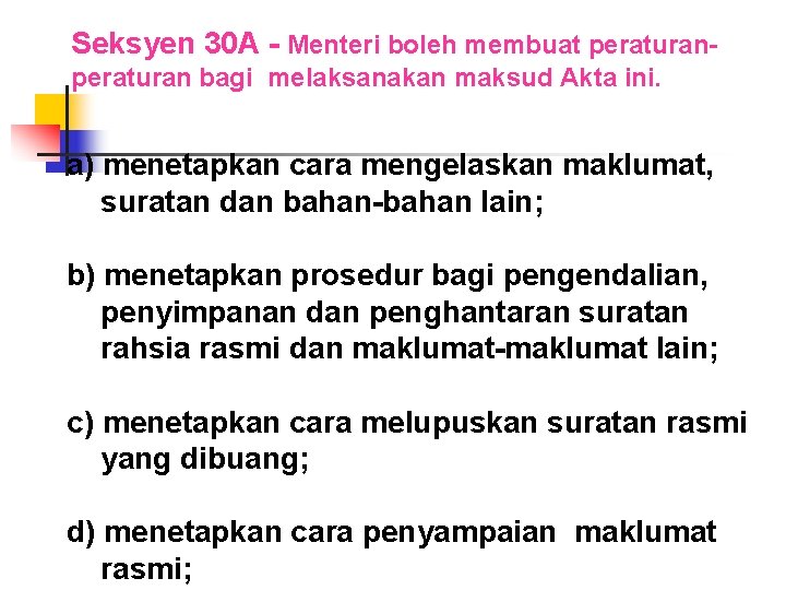 Seksyen 30 A - Menteri boleh membuat peraturan bagi melaksanakan maksud Akta ini. a)