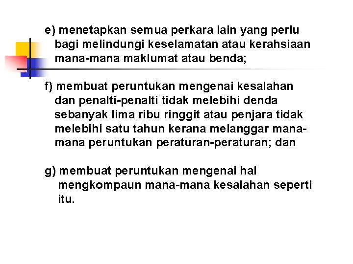 e) menetapkan semua perkara lain yang perlu bagi melindungi keselamatan atau kerahsiaan mana-mana maklumat