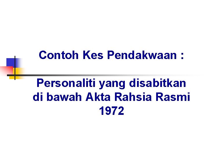 Contoh Kes Pendakwaan : Personaliti yang disabitkan di bawah Akta Rahsia Rasmi 1972 