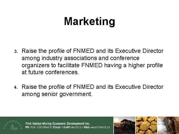 Marketing 3. Raise the profile of FNMED and its Executive Director among industry associations
